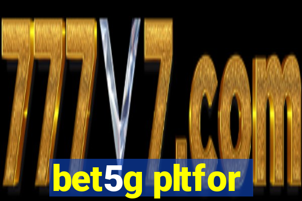 bet5g pltfor